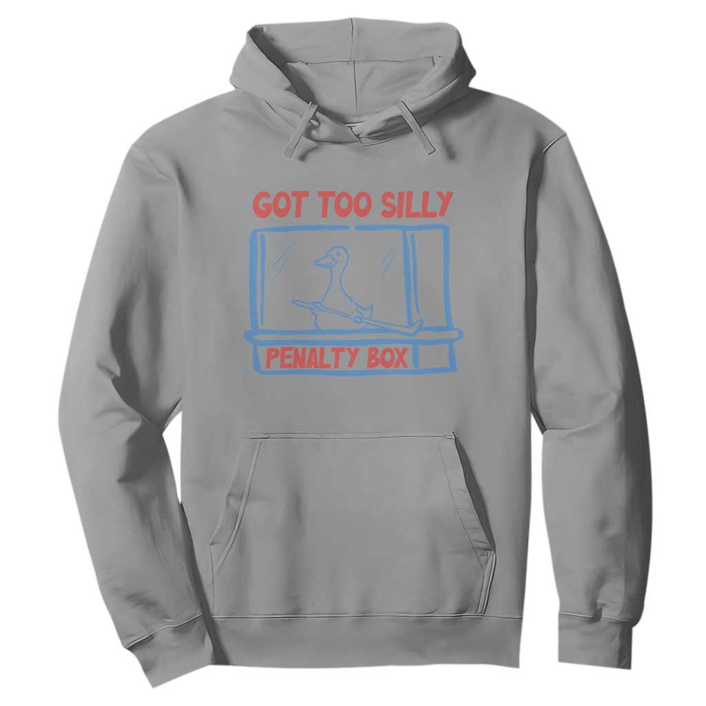 Hockey Got Too Silly Penalty Box Hoodie Silly Goose Meme TS14 Sport Gray Print Your Wear