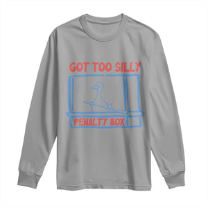 Hockey Got Too Silly Penalty Box Long Sleeve Shirt Silly Goose Meme TS14 Sport Gray Print Your Wear