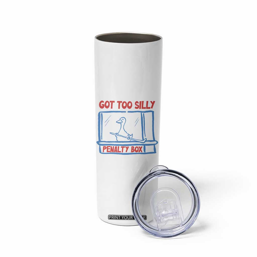 Hockey Got Too Silly Penalty Box Skinny Tumbler Silly Goose Meme TS14 Print Your Wear