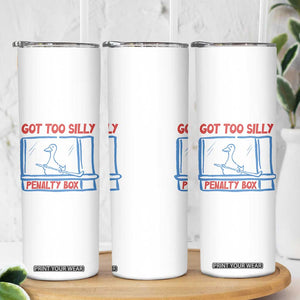 Hockey Got Too Silly Penalty Box Skinny Tumbler Silly Goose Meme TS14 Print Your Wear