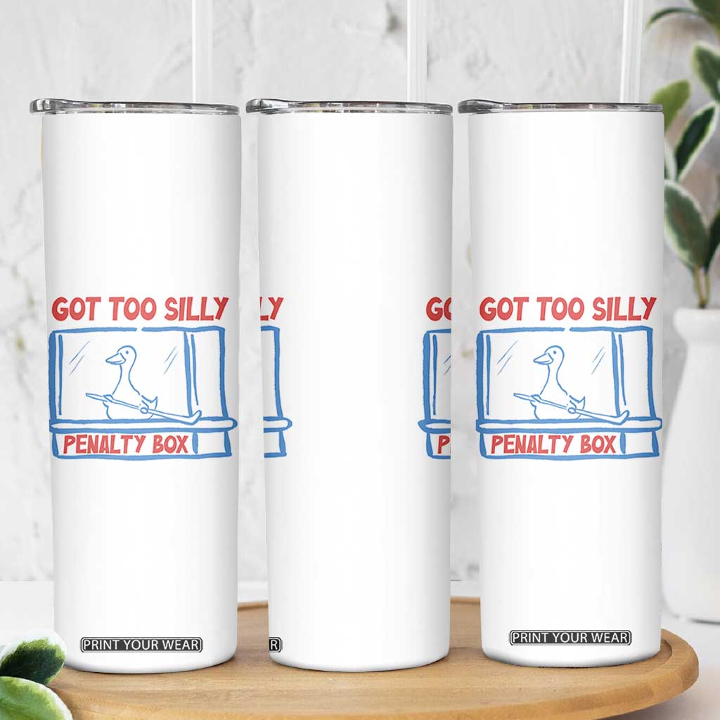 Hockey Got Too Silly Penalty Box Skinny Tumbler Silly Goose Meme TS14 Print Your Wear
