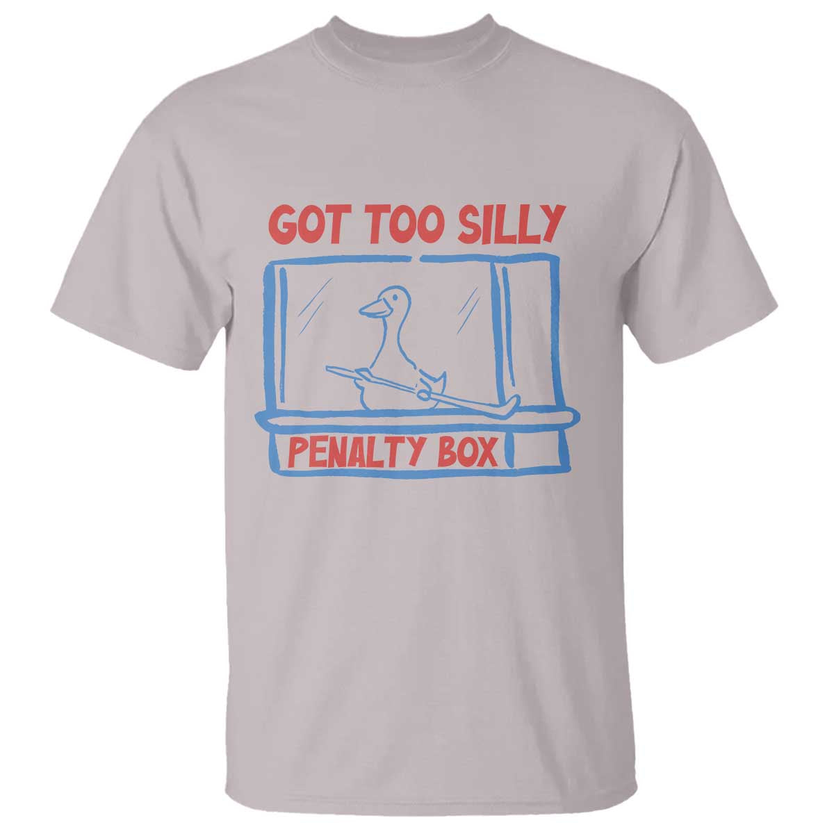 Hockey Got Too Silly Penalty Box T Shirt Silly Goose Meme TS14 Ice Gray Print Your Wear