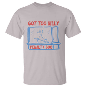 Hockey Got Too Silly Penalty Box T Shirt Silly Goose Meme TS14 Ice Gray Print Your Wear