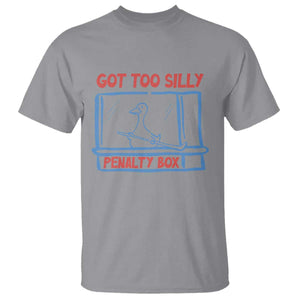 Hockey Got Too Silly Penalty Box T Shirt Silly Goose Meme TS14 Sport Gray Print Your Wear