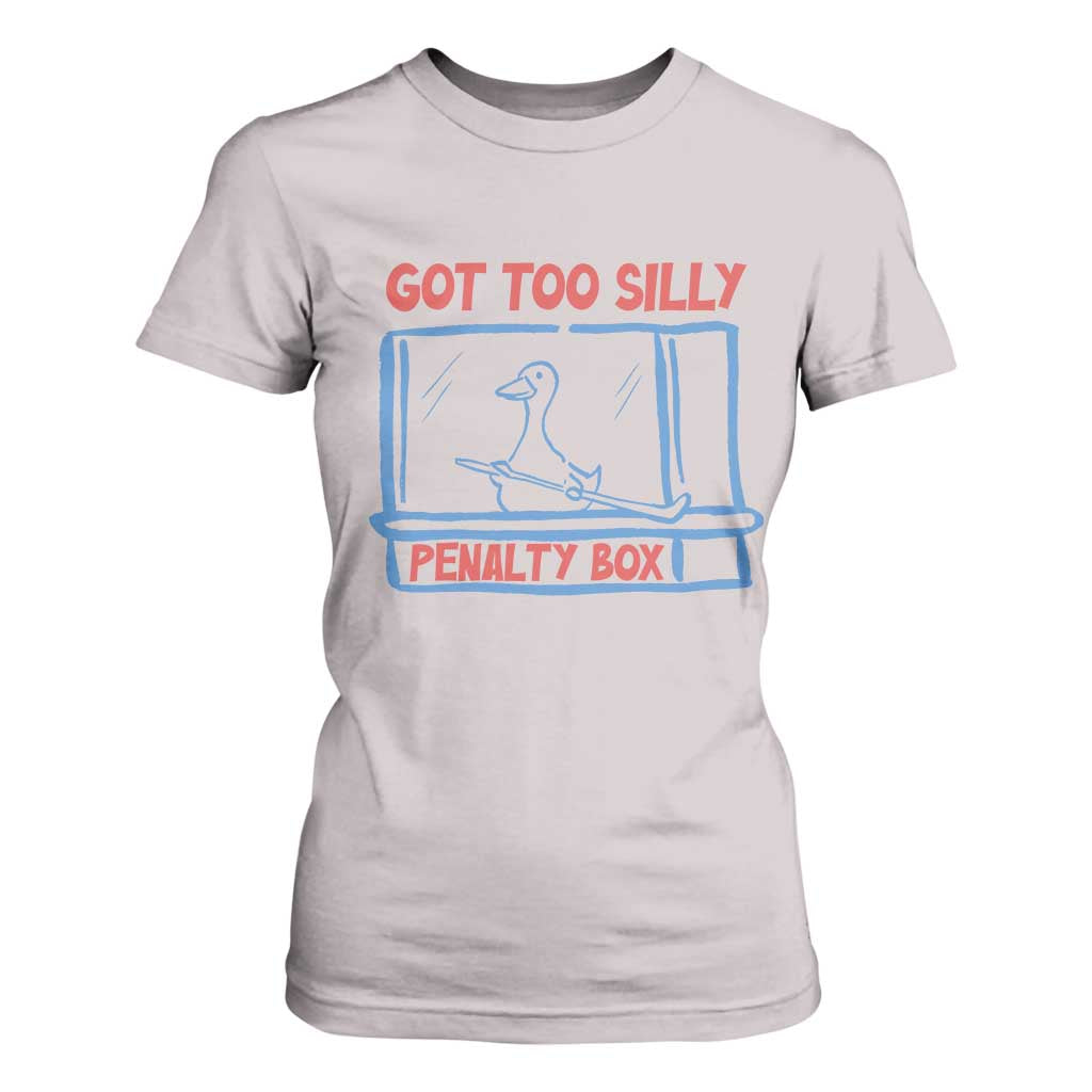 Hockey Got Too Silly Penalty Box T Shirt For Women Silly Goose Meme TS14 Ice Gray Print Your Wear