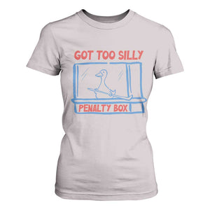 Hockey Got Too Silly Penalty Box T Shirt For Women Silly Goose Meme TS14 Ice Gray Print Your Wear