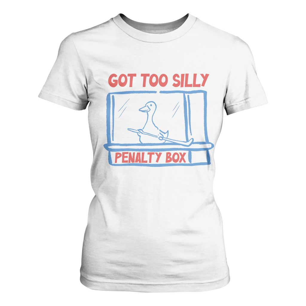 Hockey Got Too Silly Penalty Box T Shirt For Women Silly Goose Meme TS14 White Print Your Wear