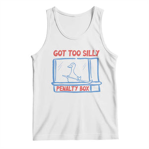 Hockey Got Too Silly Penalty Box Tank Top Silly Goose Meme TS14 White Print Your Wear