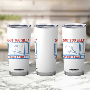 Hockey Got Too Silly Penalty Box Tumbler Cup Silly Goose Meme TS14 Print Your Wear