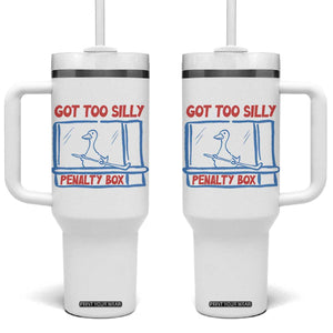 Hockey Got Too Silly Penalty Box Tumbler With Handle Silly Goose Meme TS14 One Size: 40 oz White Print Your Wear