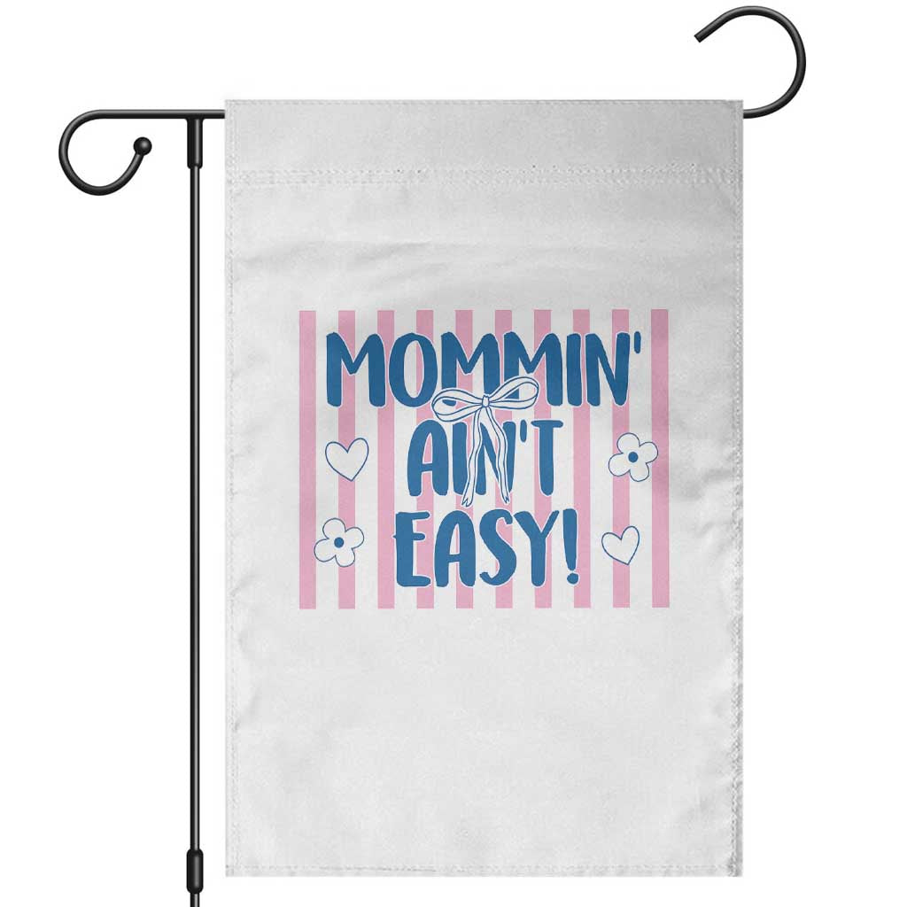 Mommin' Ain't Easy Garden Flag Funny Mom Life Mother's Day TS14 White Print Your Wear