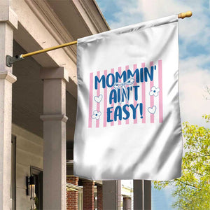 Mommin' Ain't Easy Garden Flag Funny Mom Life Mother's Day TS14 Print Your Wear