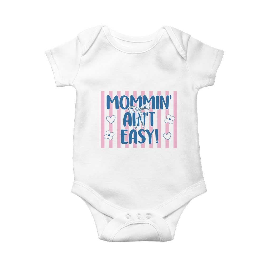 Mommin' Ain't Easy Baby Onesie Funny Mom Life Mother's Day TS14 White Print Your Wear