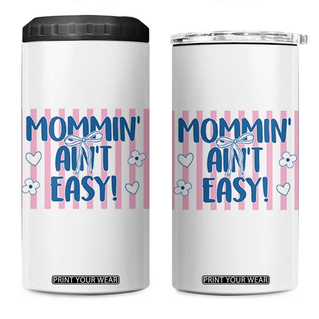 Mommin' Ain't Easy 4 in 1 Can Cooler Tumbler Funny Mom Life Mother's Day TS14 One Size: 16 oz White Print Your Wear