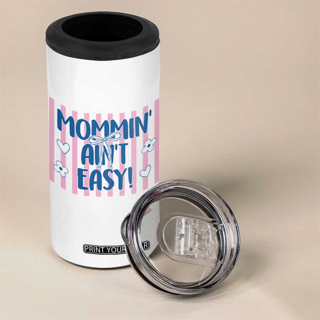 Mommin' Ain't Easy 4 in 1 Can Cooler Tumbler Funny Mom Life Mother's Day TS14 Print Your Wear