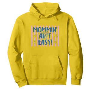 Mommin' Ain't Easy Hoodie Funny Mom Life Mother's Day TS14 Daisy Print Your Wear