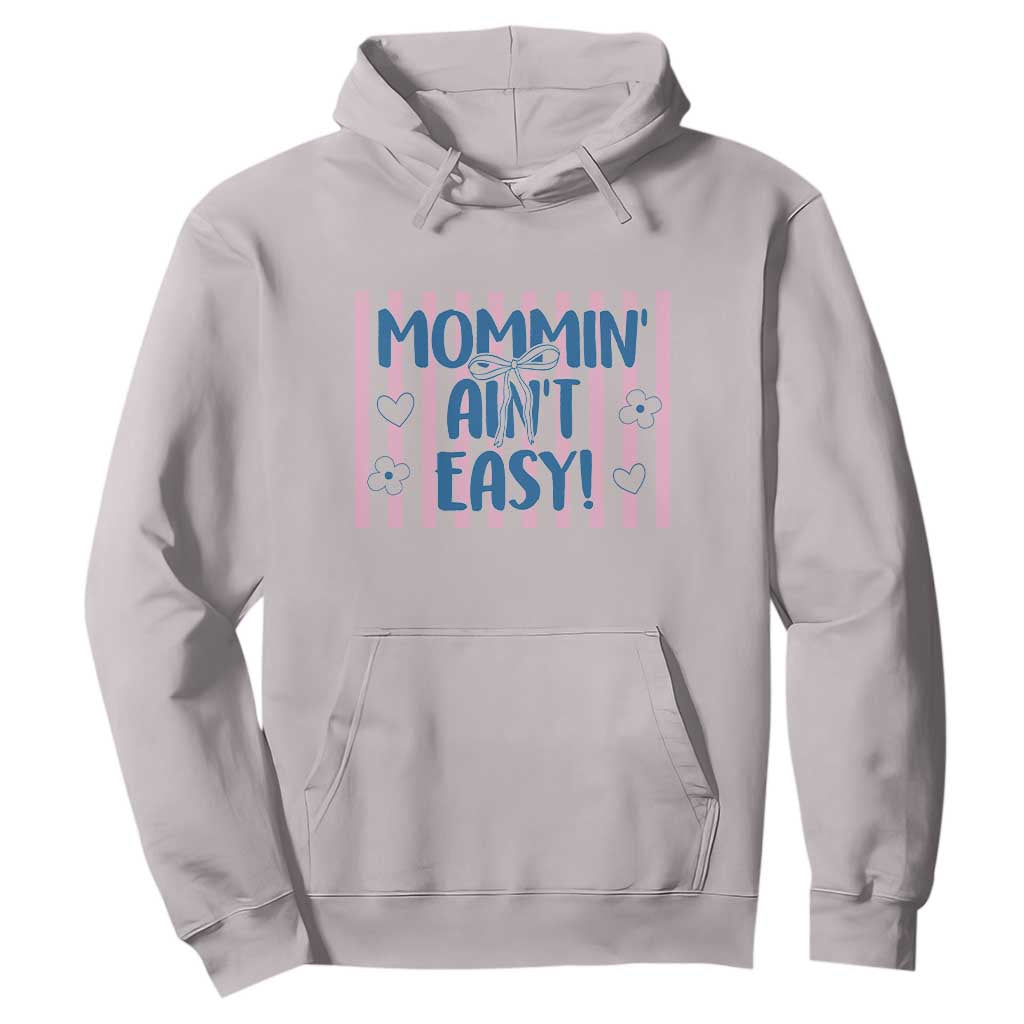 Mommin' Ain't Easy Hoodie Funny Mom Life Mother's Day TS14 Ice Gray Print Your Wear