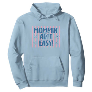 Mommin' Ain't Easy Hoodie Funny Mom Life Mother's Day TS14 Light Blue Print Your Wear