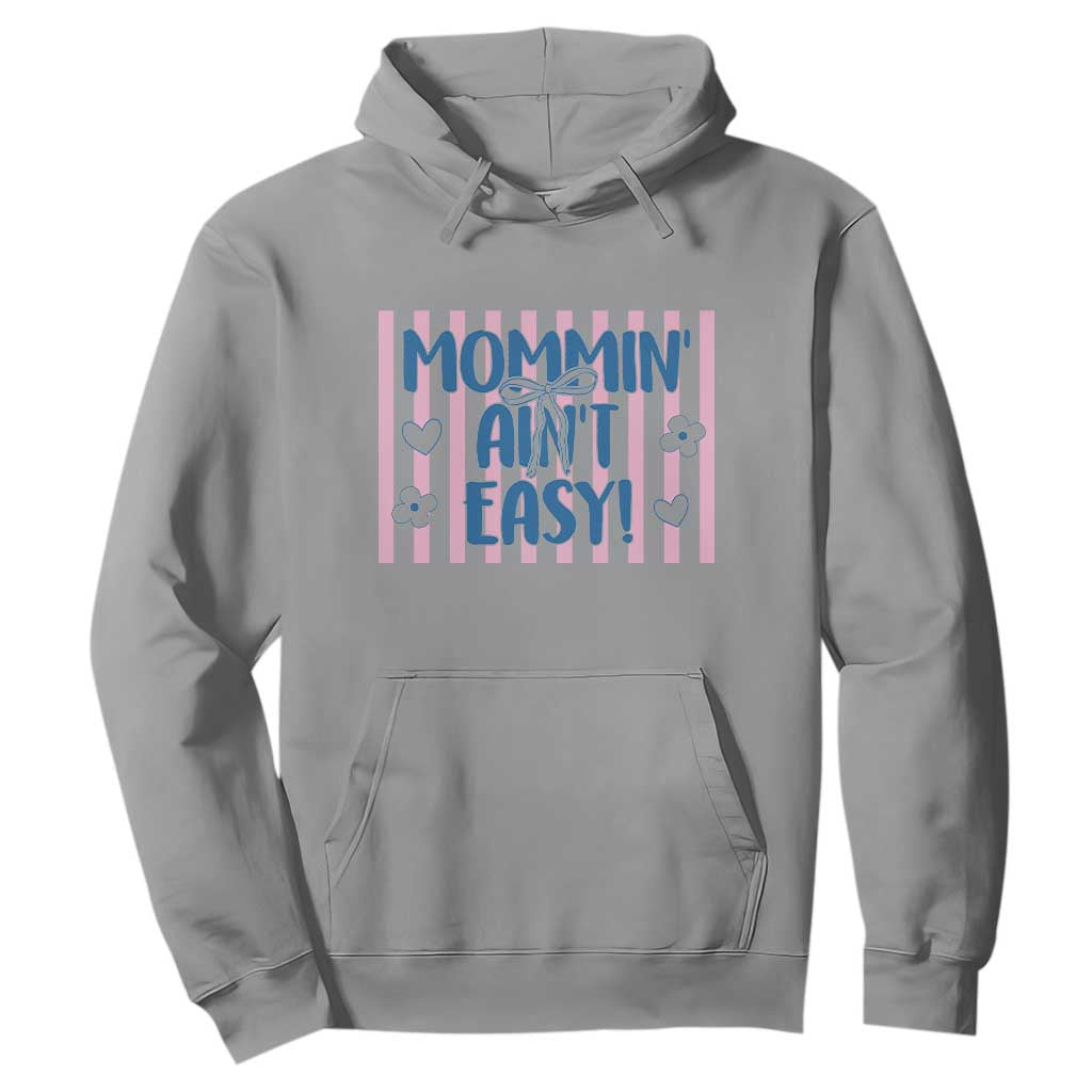Mommin' Ain't Easy Hoodie Funny Mom Life Mother's Day TS14 Sport Gray Print Your Wear