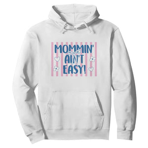 Mommin' Ain't Easy Hoodie Funny Mom Life Mother's Day TS14 White Print Your Wear