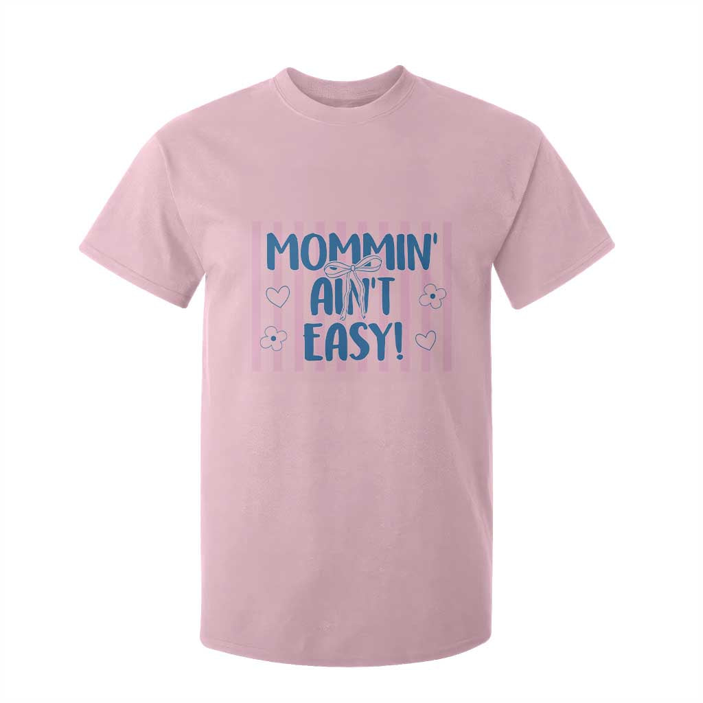 Mommin' Ain't Easy T Shirt For Kid Funny Mom Life Mother's Day TS14 Light Pink Print Your Wear