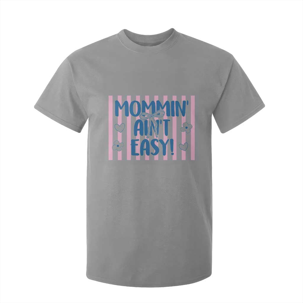 Mommin' Ain't Easy T Shirt For Kid Funny Mom Life Mother's Day TS14 Sport Gray Print Your Wear