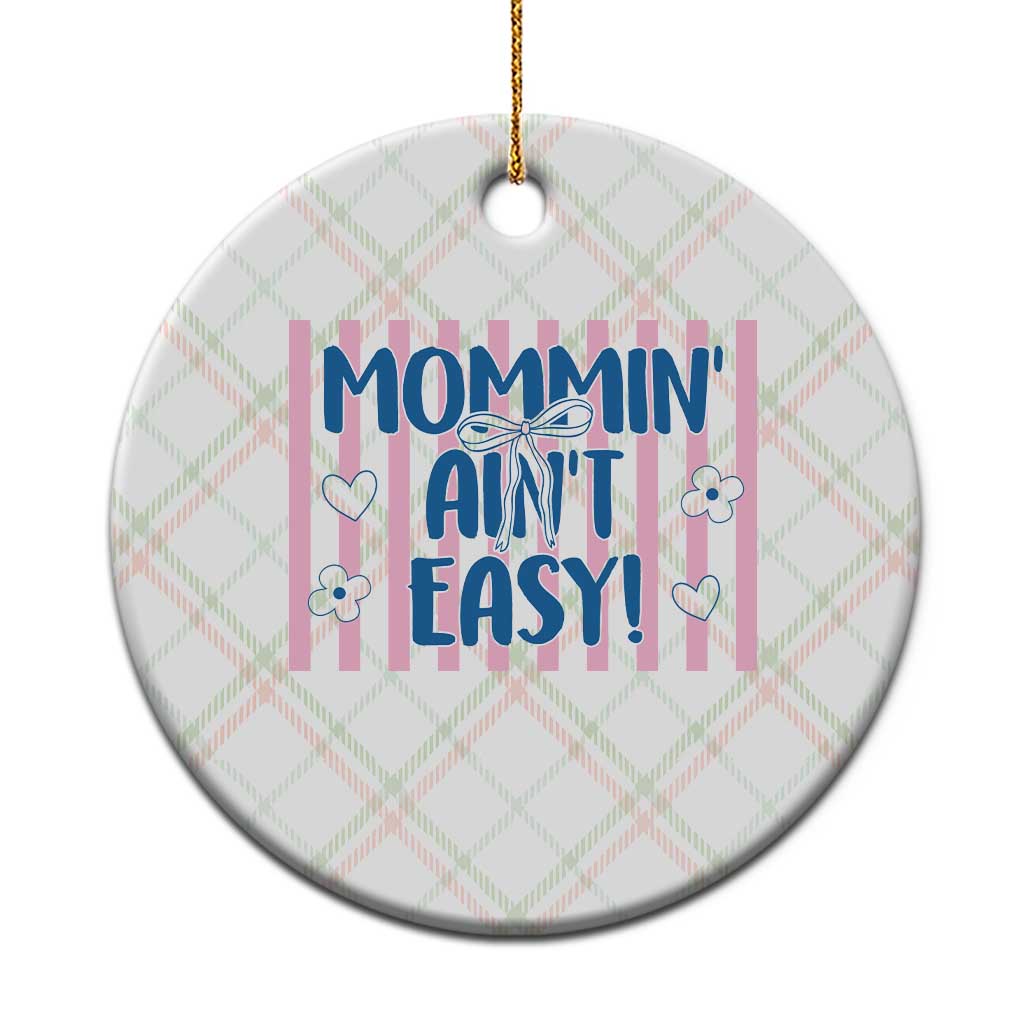 Mommin' Ain't Easy Ceramic Ornament Funny Mom Life Mother's Day TS14 1pc Christmas Plaid Print Your Wear