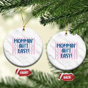 Mommin' Ain't Easy Ceramic Ornament Funny Mom Life Mother's Day TS14 1pc White Marble Print Your Wear
