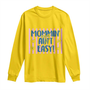 Mommin' Ain't Easy Long Sleeve Shirt Funny Mom Life Mother's Day TS14 Daisy Print Your Wear