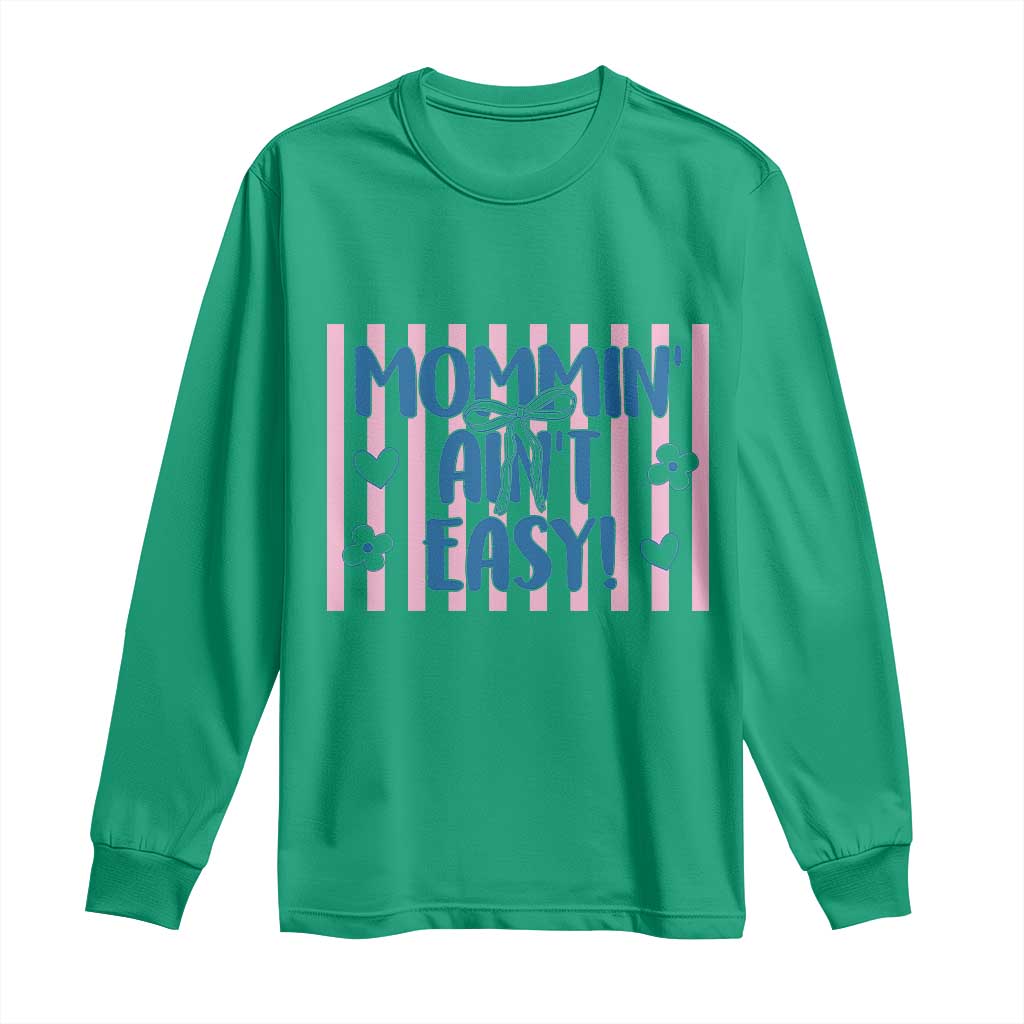 Mommin' Ain't Easy Long Sleeve Shirt Funny Mom Life Mother's Day TS14 Irish Green Print Your Wear