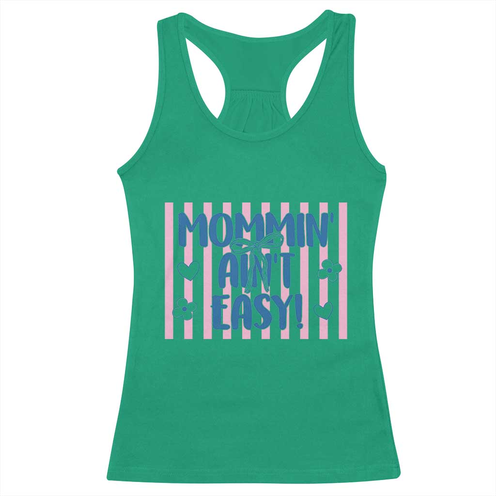 Mommin' Ain't Easy Racerback Tank Top Funny Mom Life Mother's Day TS14 Irish Green Print Your Wear