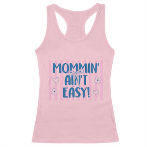 Mommin' Ain't Easy Racerback Tank Top Funny Mom Life Mother's Day TS14 Light Pink Print Your Wear
