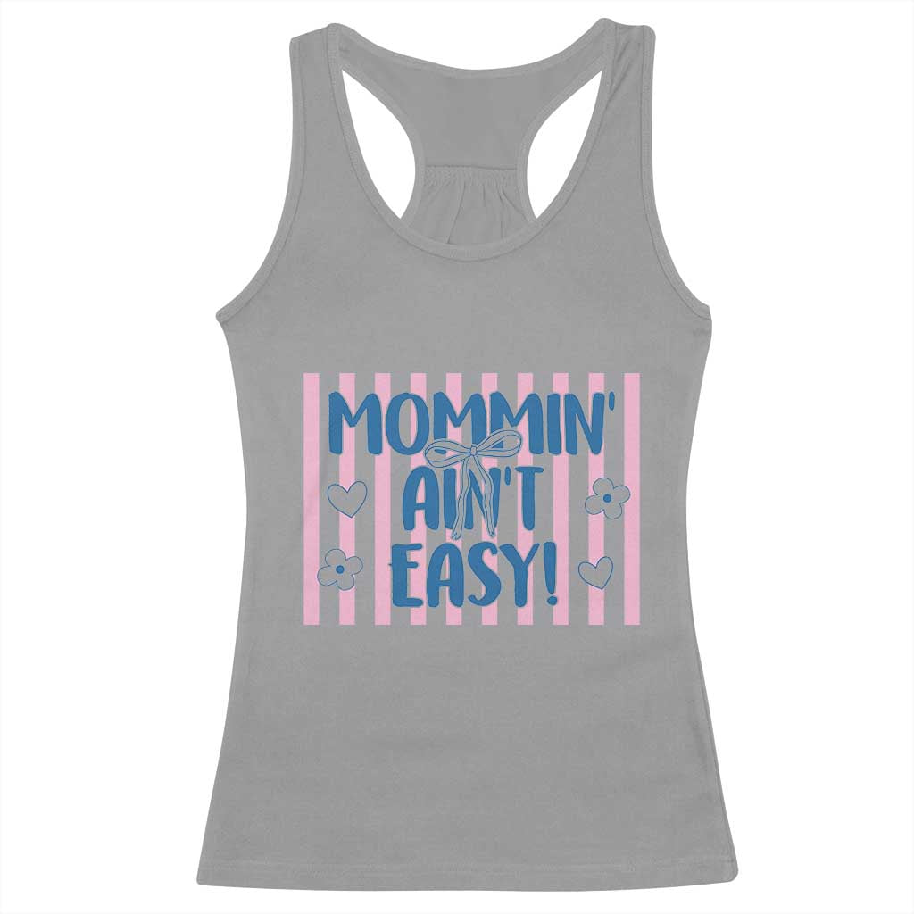Mommin' Ain't Easy Racerback Tank Top Funny Mom Life Mother's Day TS14 Sport Gray Print Your Wear