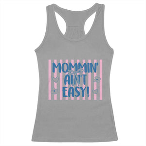 Mommin' Ain't Easy Racerback Tank Top Funny Mom Life Mother's Day TS14 Sport Gray Print Your Wear