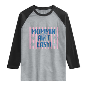 Mommin' Ain't Easy Raglan Shirt Funny Mom Life Mother's Day TS14 Heather Gray Black Print Your Wear