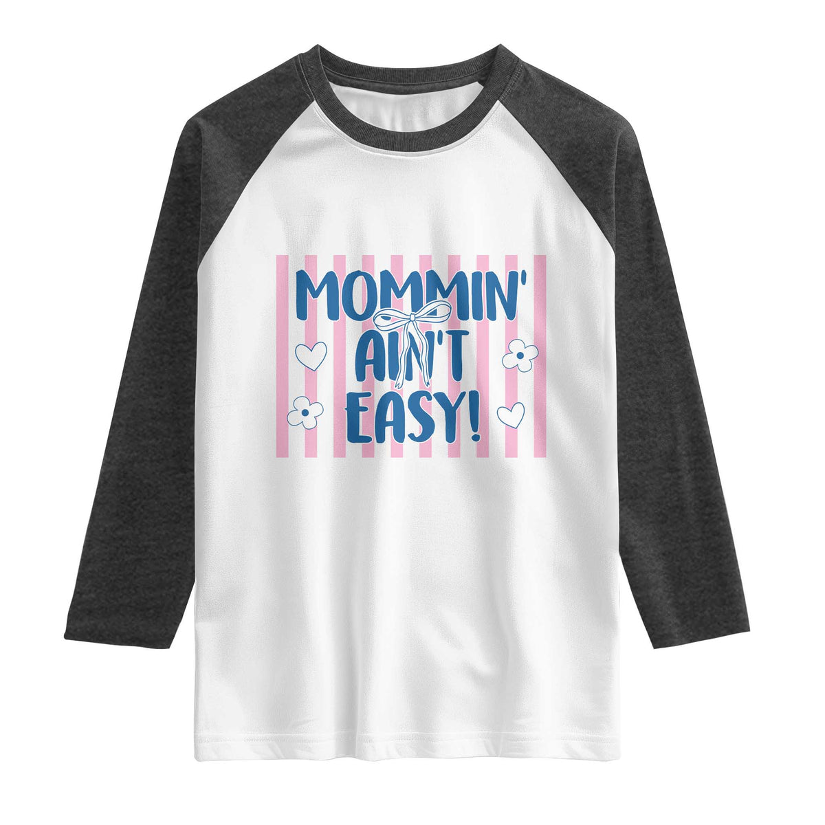 Mommin' Ain't Easy Raglan Shirt Funny Mom Life Mother's Day TS14 White Heather Charcoal Print Your Wear
