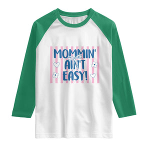 Mommin' Ain't Easy Raglan Shirt Funny Mom Life Mother's Day TS14 White Kelly Green Print Your Wear