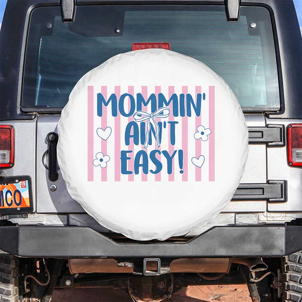 Mommin' Ain't Easy Spare Tire Cover Funny Mom Life Mother's Day TS14 No hole White Print Your Wear
