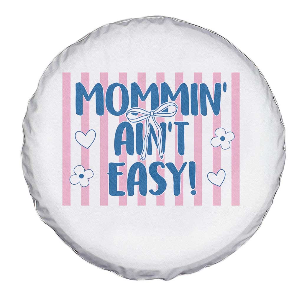 Mommin' Ain't Easy Spare Tire Cover Funny Mom Life Mother's Day TS14 Print Your Wear