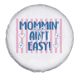 Mommin' Ain't Easy Spare Tire Cover Funny Mom Life Mother's Day TS14 Print Your Wear