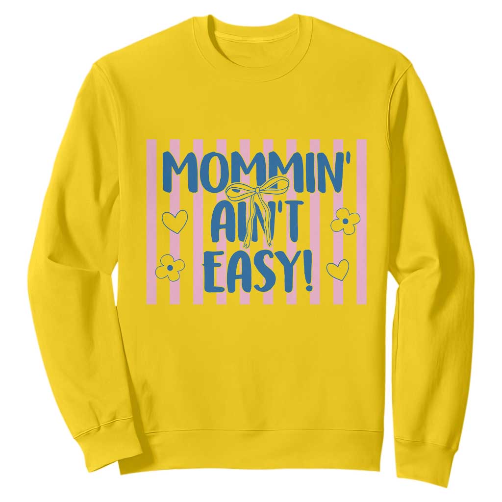 Mommin' Ain't Easy Sweatshirt Funny Mom Life Mother's Day TS14 Daisy Print Your Wear