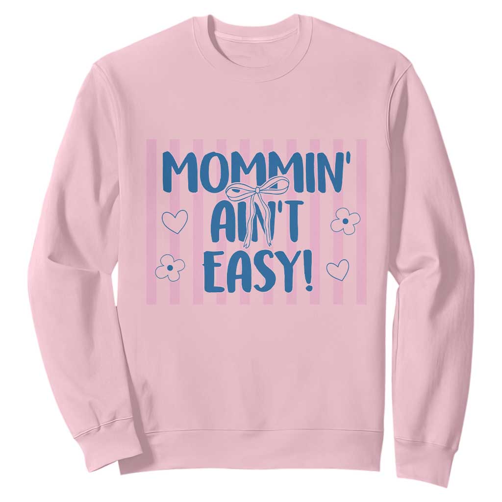 Mommin' Ain't Easy Sweatshirt Funny Mom Life Mother's Day TS14 Light Pink Print Your Wear