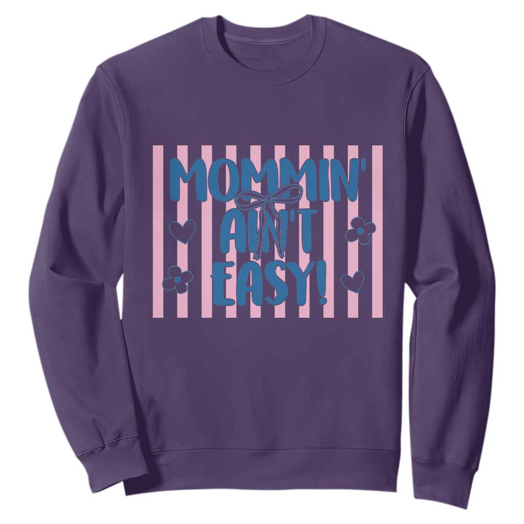 Mommin' Ain't Easy Sweatshirt Funny Mom Life Mother's Day TS14 Purple Print Your Wear