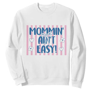 Mommin' Ain't Easy Sweatshirt Funny Mom Life Mother's Day TS14 White Print Your Wear