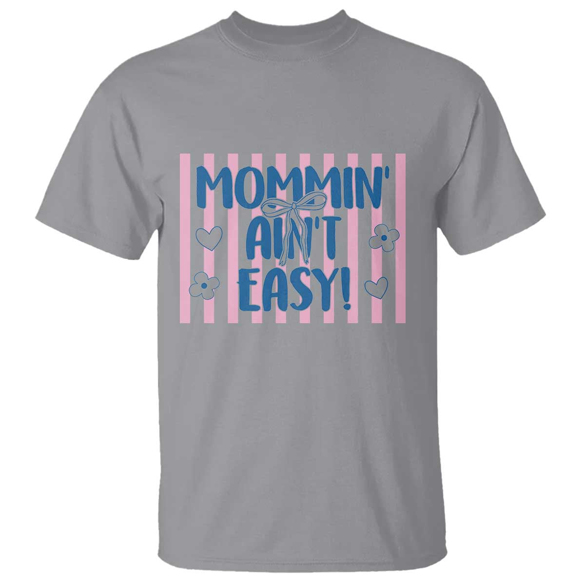 Mommin' Ain't Easy T Shirt Funny Mom Life Mother's Day TS14 Sport Gray Print Your Wear