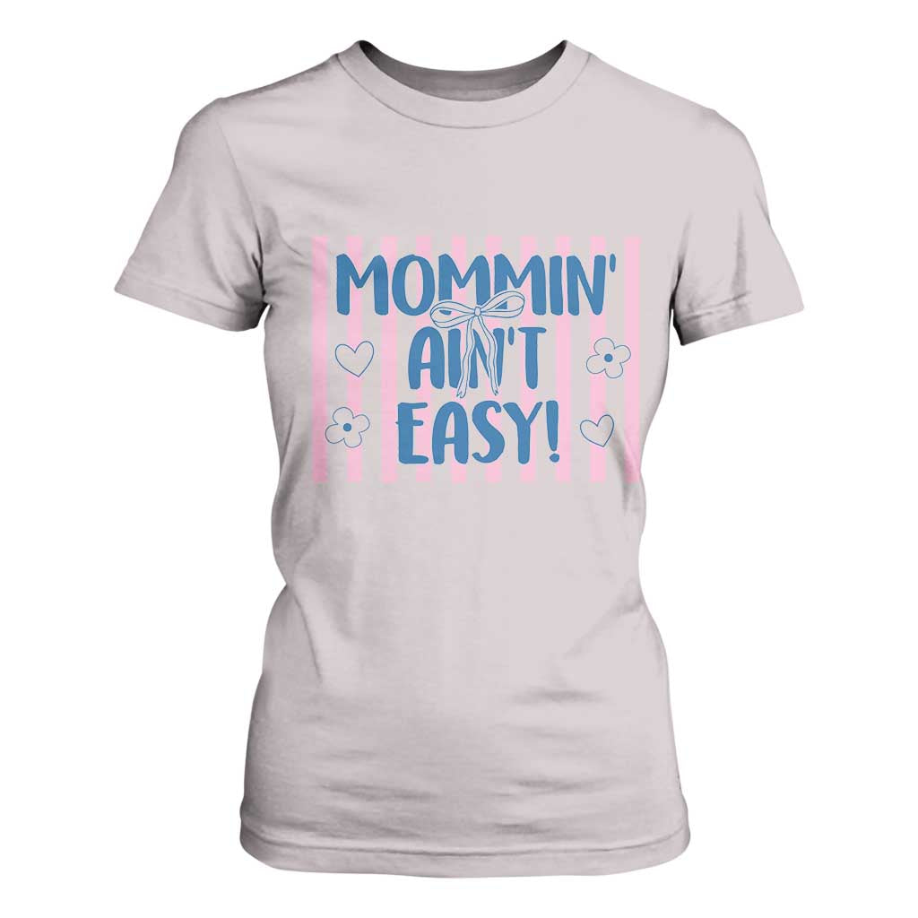 Mommin' Ain't Easy T Shirt For Women Funny Mom Life Mother's Day TS14 Ice Gray Print Your Wear