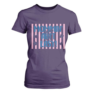 Mommin' Ain't Easy T Shirt For Women Funny Mom Life Mother's Day TS14 Purple Print Your Wear