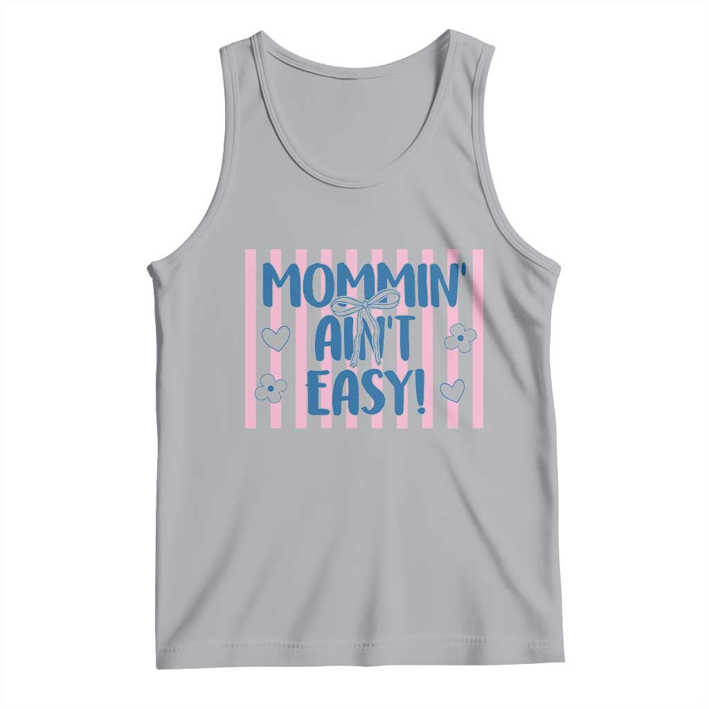 Mommin' Ain't Easy Tank Top Funny Mom Life Mother's Day TS14 Athletic Heather Print Your Wear