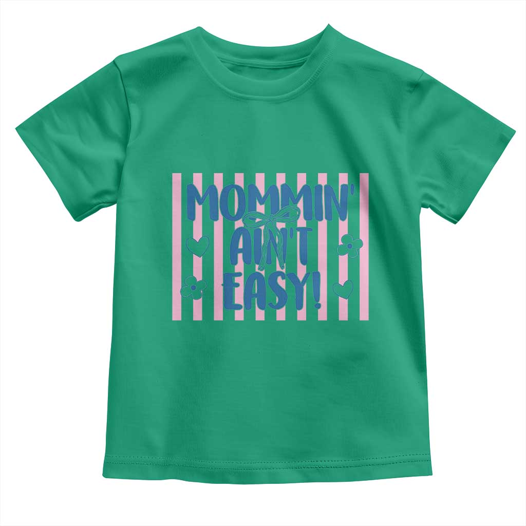 Mommin' Ain't Easy Toddler T Shirt Funny Mom Life Mother's Day TS14 Irish Green Print Your Wear