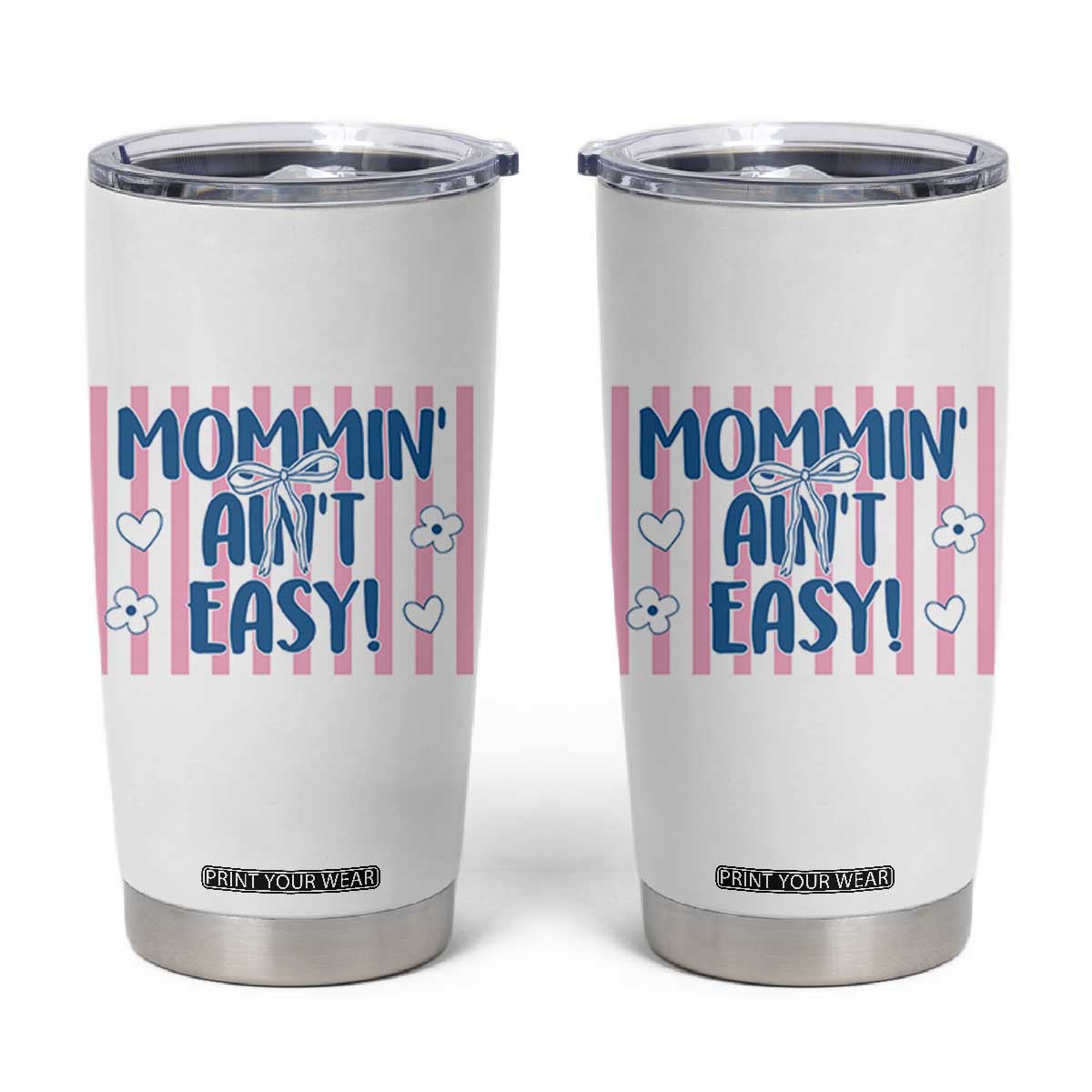 Mommin' Ain't Easy Tumbler Cup Funny Mom Life Mother's Day TS14 White Print Your Wear